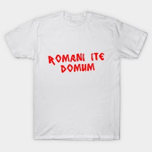 Romans Go Home (Romani ite domum) T-Shirt